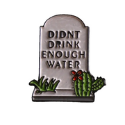 DIDNT DRINK ENOUGH WATER LAPEL