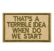 THAT'S A TERRIBLE IDEA PATCH
