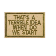 THAT'S A TERRIBLE IDEA PATCH