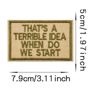 THAT'S A TERRIBLE IDEA PATCH