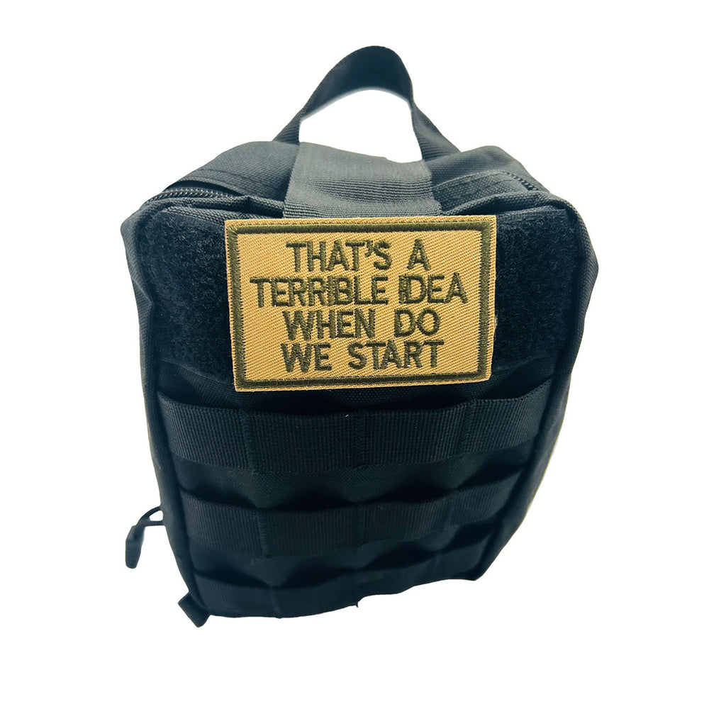 THAT'S A TERRIBLE IDEA PATCH – TimberOaksTactical.com