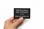BEATINGS WILL CONTINUE